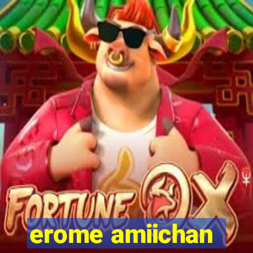 erome amiichan